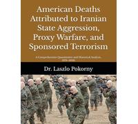 American Deaths Attributed to Iranian State Aggression, Proxy Warfare, and Sponsored Terrorism: A Comprehensive Quantitative and Historical Analysis, 1978-2026