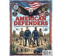 American Defenders: A Patriotic Security & Border Patrol Adult Coloring Book for Adults