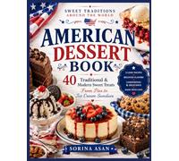 American Dessert Book: 40 Classic, Regional & Homemade Sweet Treats: From Apple Pie to Key Lime Pie (Sweet Traditions Around the World)