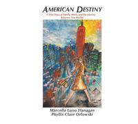 American Destiny: A True Story of Family, Roots, and the Journey Between Two Worlds