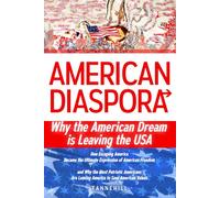 American Diaspora: Why the American Dream is Leaving the USA: 1