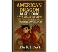 American Dragon: Jake Long 2025 Movie Review: An In-Depth Companion Guide Exploring Legacy, Magic, Characters, and the Return of a Beloved Animated Hero
