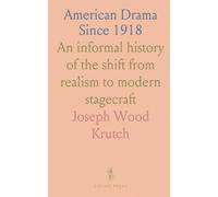 American Drama Since 1918: An informal history of the shift from realism to modern stagecraft