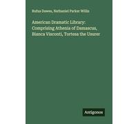 American Dramatic Library: Comprising Athenia of Damascus, Bianca Visconti, Tortesa the Usurer