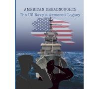American Dreadnoughts: The US Navy’s Armored Legacy
