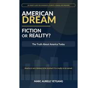 American Dream: Fiction or Reality: The Truth About America Today