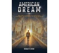 AMERICAN DREAM: No One's Coming To Save You: Prepare To Succeed In An AI World