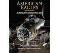 American Eagles: A History of the United States Air Force Featuring the Collection of the National Museum of the U.S. Air Force