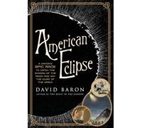 American Eclipse: A Nation's Epic Race to Catch the Shadow of the Moon and Win the Glory of the World