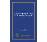 American economic life in its civic and social aspects