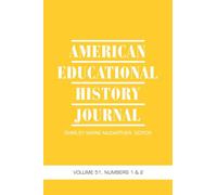 American Educational History Journal Vol 51 Issue 1 & 2