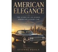 American Elegance: The Story of an Iconic American Luxury Car