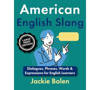 American English Slang: Dialogues, Phrases, Words & Expressions for English Learners (Large Print Edition) (Learning English (Large Print Books))