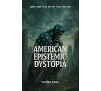 American Epistemic Dystopia: A Memoir
