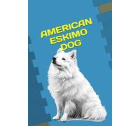 AMERICAN ESKIMO DOG: ANIMALS OF THE WORLD, Positive affirmations, Motivational and inspirational notebook, Animal notebook, Birthday gifts, Notebook gifts, Anniversary gifts, For all...