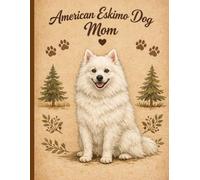 American Eskimo Dog Mom Notebook - Rustic Dog Journal for Women - Cute Gift for American Eskimo Dog Lovers - 120 Lined Pages - Dog Mom Stationery