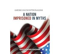 American Exceptionalism: A Nation Imprisoned in Myths