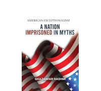 American Exceptionalism: A Nation Imprisoned in Myths