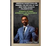 AMERICAN EXCEPTIONALISM REBORN: THE RETURN OF THE SPAC KING CHAMATH PALIHAPITIYA’S BIOGRAPHY OF POWER, REINVENTION, AND THE FUTURE OF CAPITAL