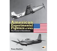 American Experimental Fighters of WWII: The Pursuit of Excellence