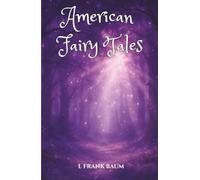American Fairy Tales: A 1901 Collection of Fairy Tales