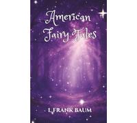 American Fairy Tales: A 1901 Collection of Fairy Tales
