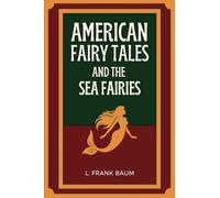American Fairy Tales and The Sea Fairies: Easy to Read Layout
