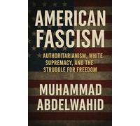 American Fascism: Authoritarianism, White Supremacy, and the Struggle for Freedom