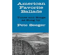 American Favorite Ballads: Tunes and Songs as Sung by Pete Seeger
