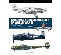 American Fighter Aircraft of World War II: 1941-45 (Technical Guides)