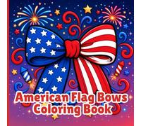 American Flag Bows: All Ages Coloring Book Featuring Large Bows, Patriotic Bows, Stars and Stripes, Ribbons, Bold and Easy Designs