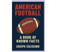 American Football: A Book of Known Facts