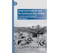 American Football and the American Way of War: The Gridiron and the Battlefield