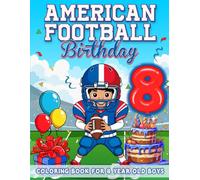 American Football Birthday For 8 Year Old Boys: Birthday Boy Gift Idea, 8th Birthday Party Favors, Coloring Books For 8 Year Old Kids