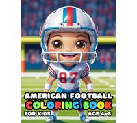 American Football Coloring For Kid Book Age 4-8: 52 Fun and Adorable American Football Illustrations for boys and girls