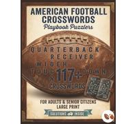 American Football Crosswords: Ultimate Sports Activity & Trivia Book with 117+ Brain-Boosting Large Print Puzzles for Adults & Seniors with Solutions Inside
