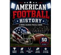 American Football History Word Search for Adults and Seniors: 50 Large Print Word Search Puzzles Featuring Football Traditions, Historic Milestones, ... and Legendary Moments (US Sports Word Search)