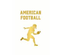 American Football Journal: A Gold Edition Notebook for Players, Coaches, Fans, and Champions