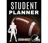 American Football Student Planner 2026-2027: Academic Organizer for Middle & High School: Goal Setting, Weekly Plans, Homework & Exam Tracker for Teen Students