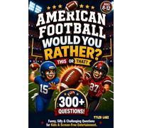 American Football Would You Rather?: 300+ Funny, Silly & Challenging American Football Questions for Kids Ages 8-12 | The Ultimate Game Book for ... Team Bonding & Screen-Free Entertainment