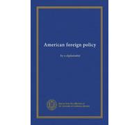 American foreign policy: by a diplomatist