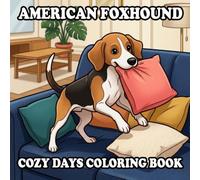 American Foxhound Coloring Book: 57 Cute & Cozy American Foxhound Coloring Pages for Kids and Adults | Indoor, Garden, Beach & Park Adventures | Bold and Easy Designs for Relaxation and Stress Relief