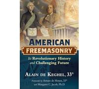 American Freemasonry: Its Revolutionary History and Challenging Future