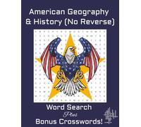 American Geography and History No Reverse Word Search: Fun and Educational Puzzles about States, Presidents, Landmarks and more| Bonus Crossword Selections| 8.5 x 11 Inches