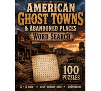 American Ghost Towns & Abandoned Places Word Search: 100 Puzzles for Adults Featuring Old West Towns, Mining Camps, Historic Ruins and Forgotten Places