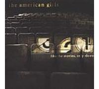 American Girls - Like the Movies Only Slower