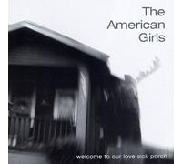 American Girls - Welcome to Our Love Sick Porch
