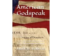 American Godspeak: Faith Quotes by the Founders and Other Famous Americans