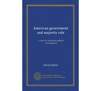 American government and majority rule: a study in American political development