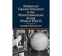 American Grand Strategy in the Mediterranean during World War II